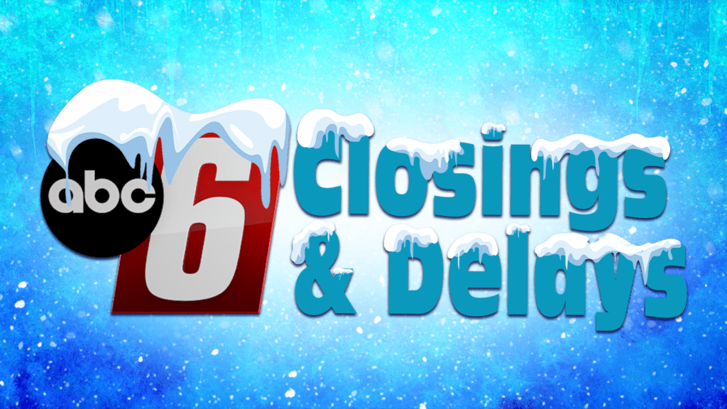 School, Church, and Business Closings & Delays ABC 6 News